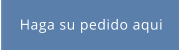 Haga su pedido aqui