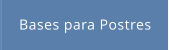 Bases para Postres